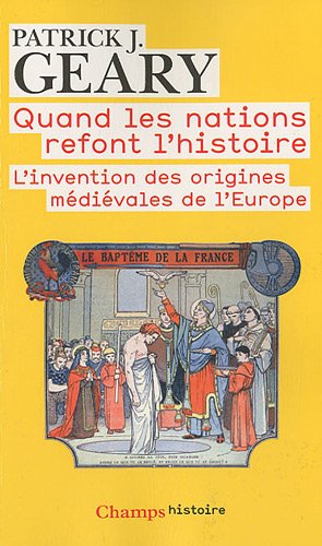 Quand les nations refont l'histoire : L'invention des origines médiévales de l'Europe von Flammarion