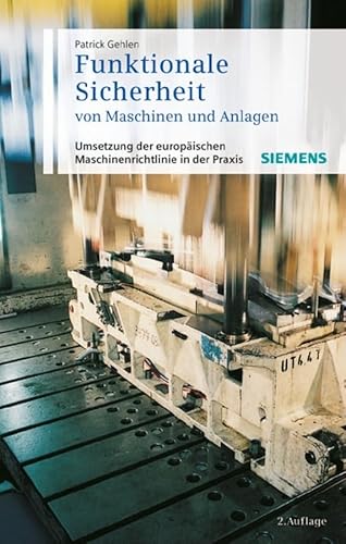 Funktionale Sicherheit von Maschinen und Anlagen: Umsetzung der Europäischen Maschinenrichtlinie in der Praxis von Publicis