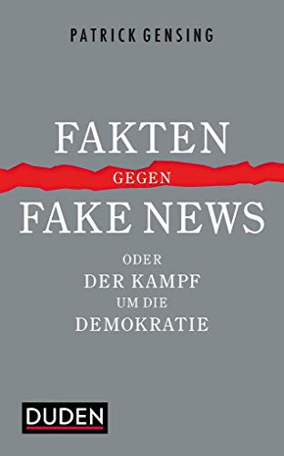 Fakten gegen Fake News oder Der Kampf um die Demokratie Fakten gegen Fake News oder Der Kampf um die Demokratie