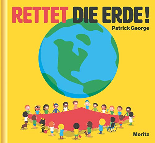 Rettet die Erde!: Bilderbuch mit transparenter Folie von Moritz Verlag-GmbH