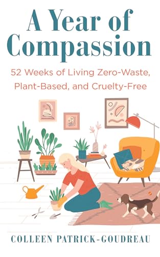 A Year of Compassion: 52 Weeks of Living Zero-Waste, Plant-based, and Cruelty-Free von Island Press