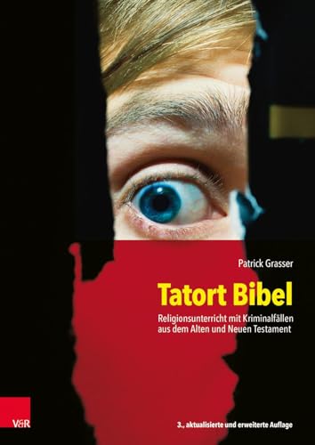 Tatort Bibel: Religionsunterricht mit Kriminalfällen aus dem Alten und Neuen Testament