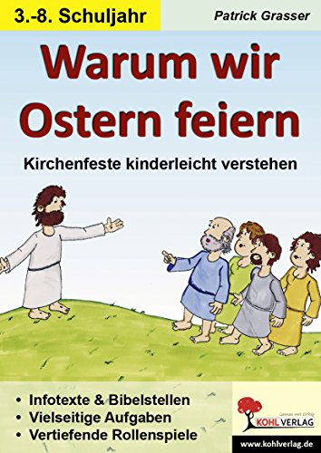 Warum wir Ostern feiern: Kirchenfeste kinderleicht verstehen von Kohl Verlag Der Verlag Mit Dem Baum
