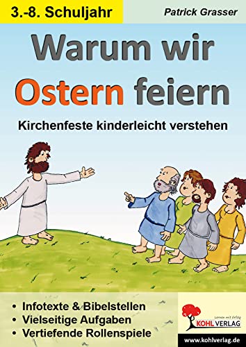 Warum wir Ostern feiern: Kirchenfeste kinderleicht verstehen von Kohl Verlag Der Verlag Mit Dem Baum