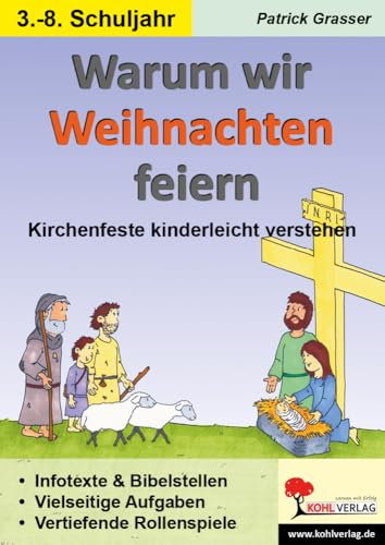 Warum wir Weihnachten feiern: Kirchenfeste kinderleicht verstehen von Kohl Verlag