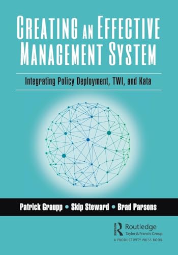 Creating an Effective Management System: Integrating Policy Deployment, TWI, and Kata