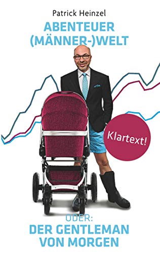 Abenteuer (Männer-) Welt: Oder: Der Gentleman von Morgen