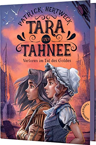 Tara und Tahnee: Verloren im Tal des Goldes | Historischer Abenteuerroman für Kinder ab 10 Tara und Tahnee: Verloren im Tal des Goldes | Historischer Abenteuerroman für Kinder ab 10