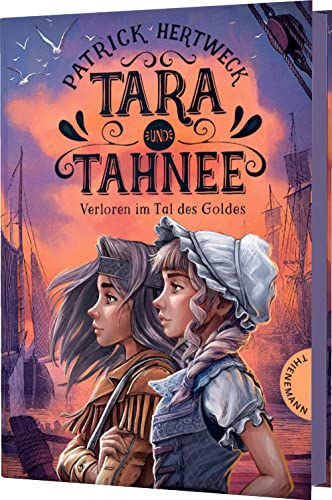 Tara und Tahnee: Verloren im Tal des Goldes | Historischer Abenteuerroman für Kinder ab 10