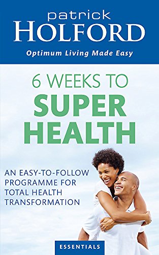 6 Weeks To Superhealth: An easy-to-follow programme for total health transformation von Piatkus