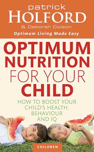 Optimum Nutrition For Your Child: How to boost your child's health, behaviour and IQ (Tom Thorne Novels) Optimum Nutrition For Your Child: How to boost your child's health, behaviour and IQ (Tom Thorne Novels)