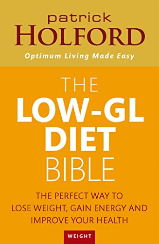 The Low-GL Diet Bible: The perfect way to lose weight, gain energy and improve your health The Low-GL Diet Bible: The perfect way to lose weight, gain energy and improve your health