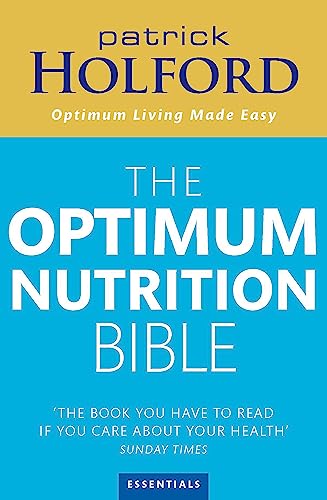 The Optimum Nutrition Bible: The Book You Have To Read If Your Care About Your Health von Piatkus