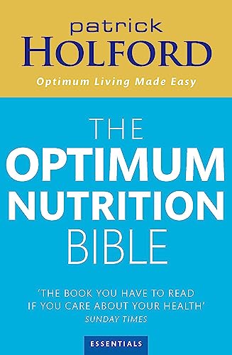 The Optimum Nutrition Bible: The Book You Have To Read If Your Care About Your Health