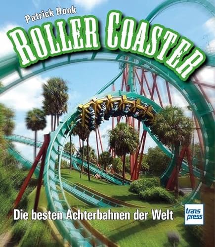 Roller Coaster: Die besten Achterbahnen der Welt von Motorbuch Verlag