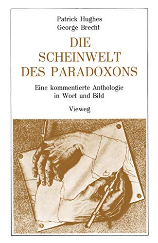 Die Scheinwelt des Paradoxons: Eine kommentierte Anthologie in Wort und Bild von Vieweg+Teubner Verlag