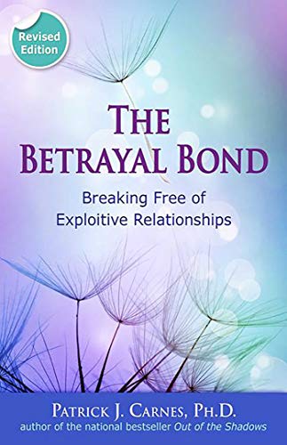 The Betrayal Bond: Breaking Free of Exploitive Relationships von Health Communications Inc