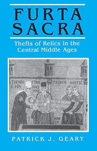 Furta Sacra: Thefts of Relics in the Central Middle Ages: Thefts of Relics in the Central Middle Ages - Revised Edition (Princeton Paperbacks)