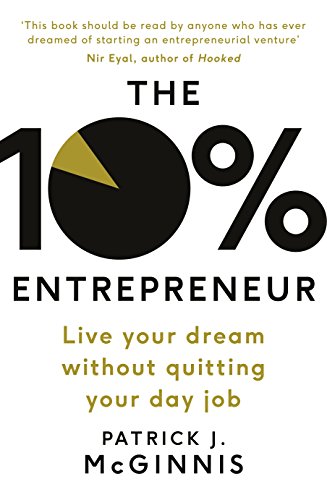 The 10% Entrepreneur: Live Your Dream Without Quitting Your Day Job von Penguin Books Ltd
