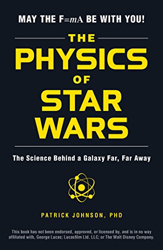 The Physics of Star Wars: The Science Behind a Galaxy Far, Far Away von Adams Media