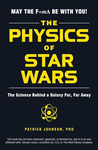 The Physics of Star Wars: The Science Behind a Galaxy Far, Far Away von Adams Media