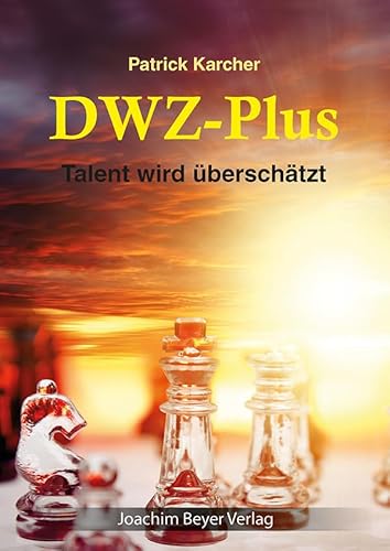 DWZ-Plus: Talent wird überschätzt von Beyer Schachbuch