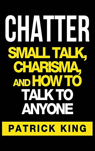 CHATTER: Small Talk, Charisma, and How to Talk to Anyone von Createspace Independent Publishing Platform