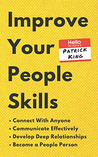Improve Your People Skills: How to Connect With Anyone, Communicate Effectively, Develop Deep Relationships, and Become a People Person (How to be More Likable and Charismatic, Band 14) von Independently published