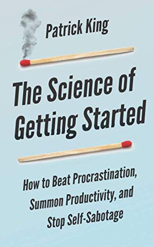 The Science of Getting Started: How to Beat Procrastination, Summon Productivity, and Stop Self-Sabotage (Clear Thinking and Fast Action, Band 1) The Science of Getting Started: How to Beat Procrastination, Summon Productivity, and Stop Self-Sabotage (Clear Thinking and Fast Action, Band 1)