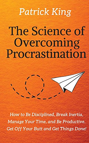 The Science of Overcoming Procrastination: How to Be Disciplined, Break Inertia, Manage Your Time, and Be Productive. Get Off Your Butt and Get Things Done! The Science of Overcoming Procrastination: How to Be Disciplined, Break Inertia, Manage Your Time, and Be Productive. Get Off Your Butt and Get Things Done! von CreateSpace Independent Publishing Platform