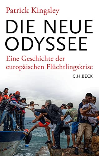 Die neue Odyssee: Eine Geschichte der europäischen Flüchtlingskrise