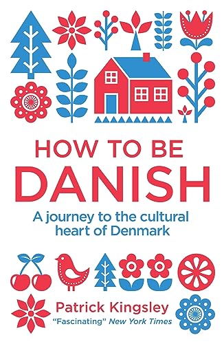 How to be Danish: A Journey to the Cultural Heart of Denmark von Short Books