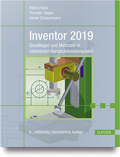 Inventor 2019: Grundlagen und Methodik in zahlreichen Konstruktionsbeispielen von Hanser Fachbuchverlag