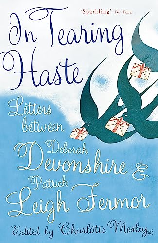 In Tearing Haste: Letters Between Deborah Devonshire and Patrick Leigh Fermor von John Murray
