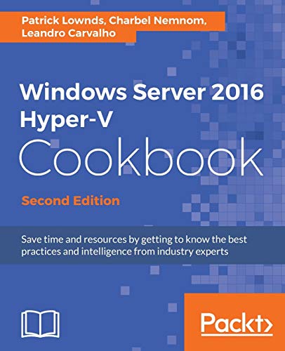 Windows Server 2016 Hyper-V Cookbook - Second Edition von Packt Publishing