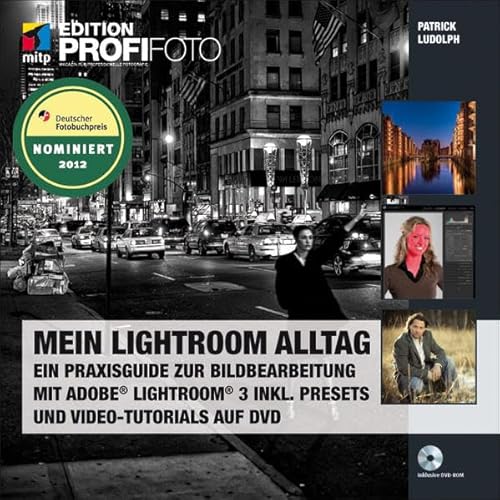 Mein Lightroom Alltag - Edition ProfiFoto: Ein Praxisguide zur Bildbearbeitung mit Adobe Lightroom 3 inkl. Presets und Video-Tutorials auf DVD