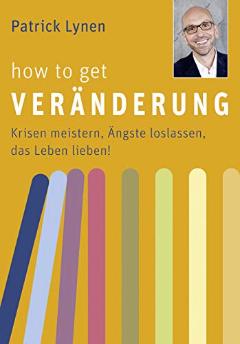 How to get Veränderung - Krisen meistern, Ängste loslassen, das Leben lieben! von Koha-Verlag GmbH