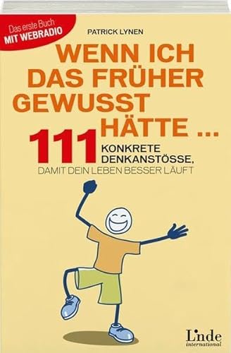 Wenn ich das früher gewusst hätte ...: 111 konkrete Denkanstöße, damit dein Leben besser läuft Wenn ich das früher gewusst hätte ...: 111 konkrete Denkanstöße, damit dein Leben besser läuft