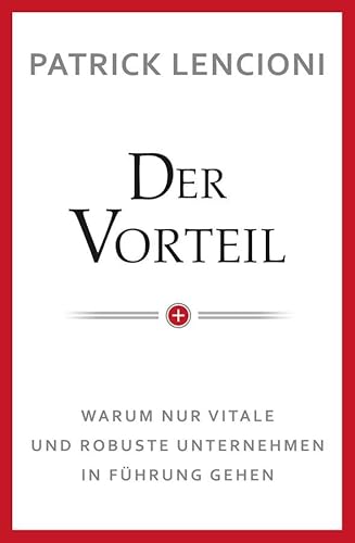 Der Vorteil: Warum nur vitale und robuste Unternehmen in Führung gehen von Wiley