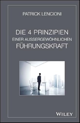 Die vier Prinzipien einer außergewöhnlichen Führungskraft von Wiley