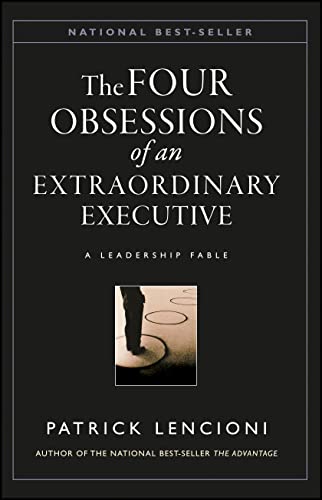 Four Obsessions of an Extraordinary Executive: A Leadership Fable (J-B Lencioni)