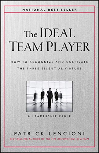 The Ideal Team Player: How to Recognize and Cultivate The Three Essential Virtues (J-B Lencioni Series) von Wiley