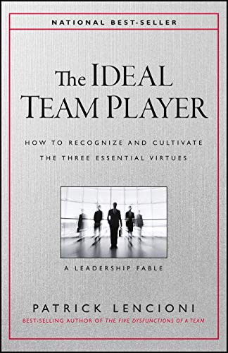 The Ideal Team Player: How to Recognize and Cultivate The Three Essential Virtues (J-B Lencioni Series) von JOSSEY-BASS