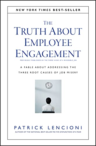 The Truth About Employee Engagement: A Fable About Addressing the Three Root Causes of Job Misery (J-B Lencioni)