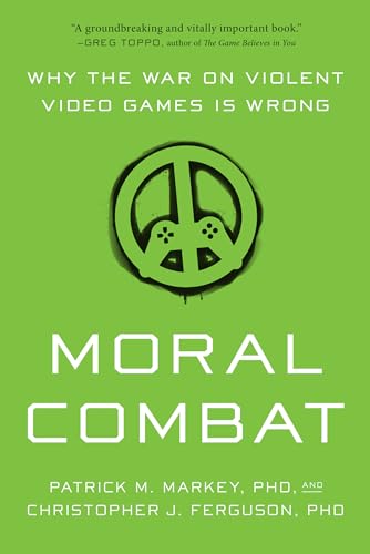 Moral Combat: Why the War on Violent Video Games Is Wrong von BenBella Books