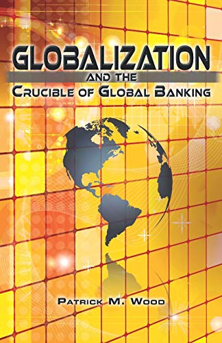 Globalization and the Crucible of Global Banking von Coherent Publishing
