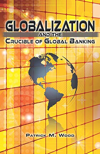Globalization and the Crucible of Global Banking von Coherent Publishing