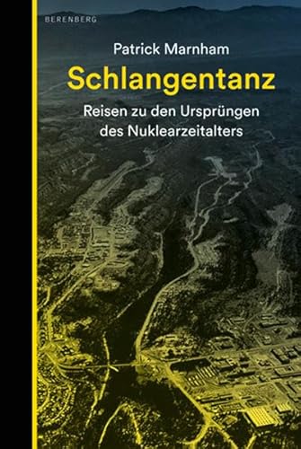 Schlangentanz: Reisen zu den Ursprüngen des Nuklearzeitalters