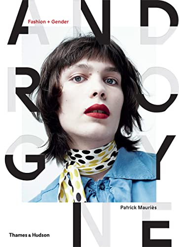 Androgyne: Fashion + Gender: Fashion and Gender von THAMES & HUDSON LTD