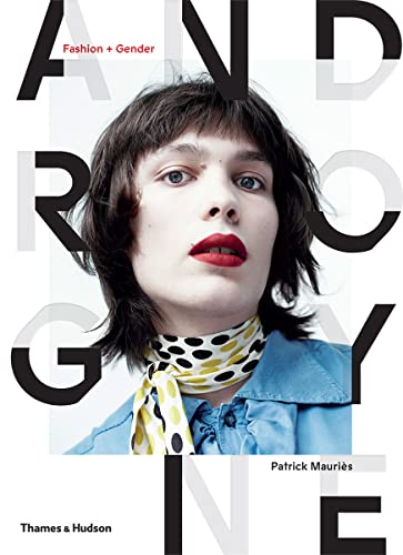 Androgyne: Fashion + Gender: Fashion and Gender